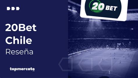 Reseña 20bet Chile 2024 .